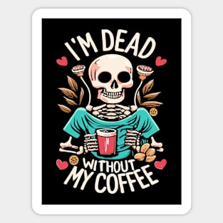 Funny Halloween Women's Coffee Lover Skeleton Dead Without My Coffee Sticker